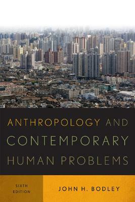 Anthropology and Contemporary Human Problems by John H. Bodley