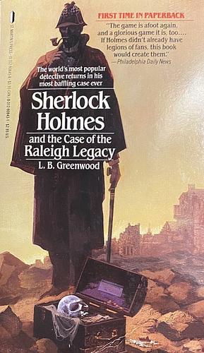 Sherlock Holmes and the Case of the Raleigh Legacy by L.B. Greenwood