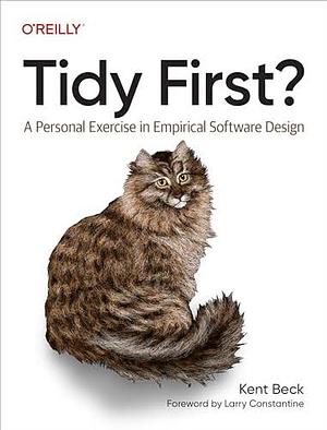 Tidy First?: A Personal Exercise in Empirical Software Design by Kent Beck