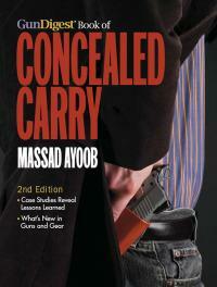 Gun Digest Book of Concealed Carry, 2nd Edition by Massad Ayoob, Ayoob