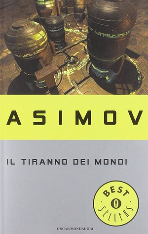 Il tiranno dei mondi by Isaac Asimov