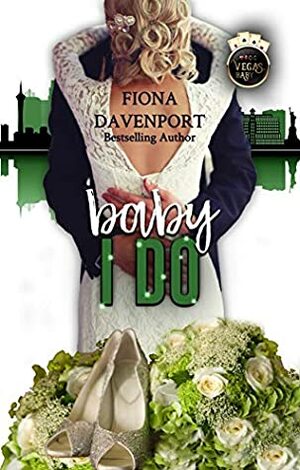 Baby, I Do: A Vegas, Baby Novella by Fiona Davenport