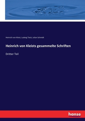 Heinrich von Kleists gesammelte Schriften: Dritter Teil by Heinrich von Kleist