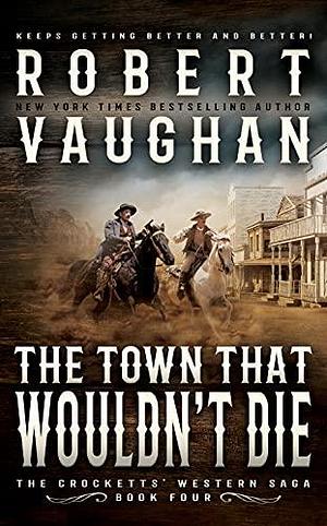 The Town That Wouldn't Die by Robert Vaughan