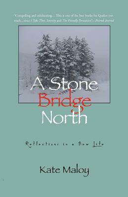 A Stone Bridge North by Kate Maloy
