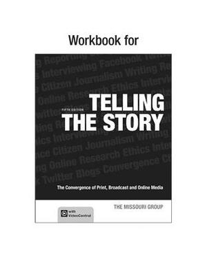 Telling the Story: The Convergence of Print, Broadcast and Online Media by Brian S. Brooks, George Kennedy, Missouri Group