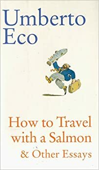 Jak podróżować z łososiem by Umberto Eco