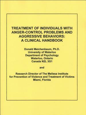 Treatment of Individuals with Anger-Control Problems and Aggressive Behaviors by Donald Meichenbaum