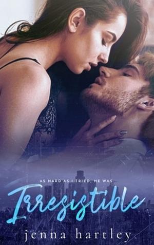 Irresistible by Jenna Hartley