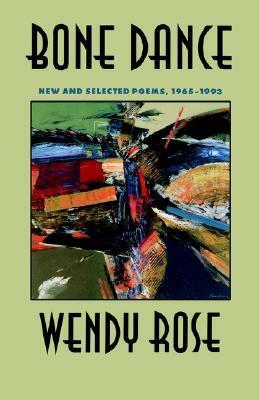 Bone Dance: New and Selected Poems, 1965-1993 by Wendy Rose