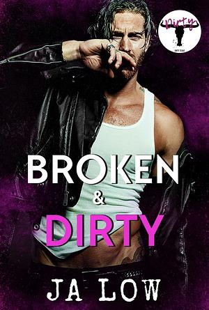 Broken & Dirty by J.A. Low