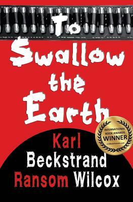 To Swallow the Earth: A Western Thriller by Karl Beckstrand, Ransom Wilcox