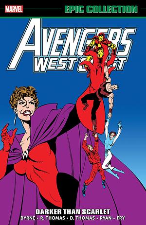 Avengers West Coast Epic Collection, Vol. 5: Darker than Scarlet by Danny Fingeroth, John Byrne, John Byrne, Fabian Nicieza