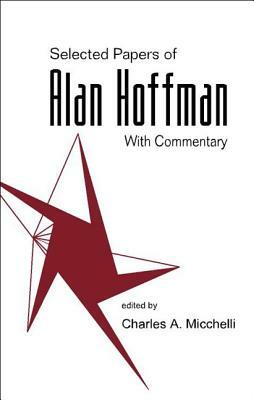 Selected Papers of Alan J Hoffman (with Commentary) by 