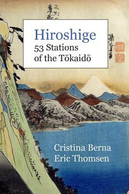 Hiroshige 53 Stations of the T&#333;kaid&#333; by Eric Thomsen, Cristina Berna