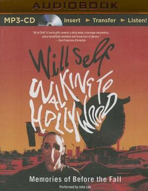 Walking to Hollywood: Memories of Before the Fall by Will Self