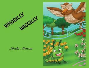Whodilly Wiggilly by Linda Mason