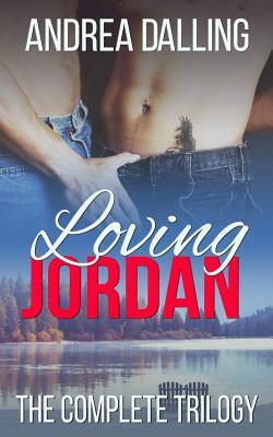 Loving Jordan: The Complete Trilogy by Andrea Dalling