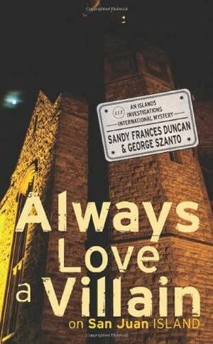 Always Love a Villain on San Juan Island by Sandy Frances Duncan, George Szanto