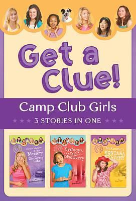 The Camp Club Girls Get a Clue!: 3 Stories in 1 by Renae Brumbaugh Green