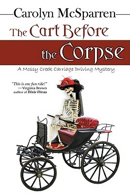 The Cart Before the Corpse: A Mossy Creek Carriage Driving Mystery by Carolyn McSparren