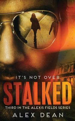Stalked by Alex Dean