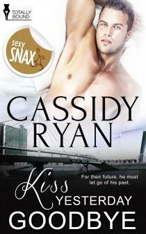 Kiss Yesterday Goodbye by Cassidy Ryan, Cassidy Ryan