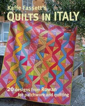 Kaffe Fassett's Quilts in Italy: 20 Designs from Rowan for Patchwork and Quilting by Kaffe Fassett