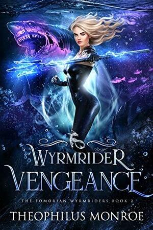 Wyrmrider Vengeance by Theophilus Monroe