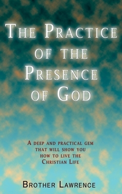 The Practice of the Presence of God by Brother Lawrence