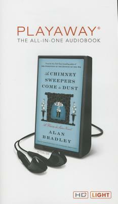 As Chimney Sweepers Come to Dust: A Flavia de Luce Novel by Alan Bradley