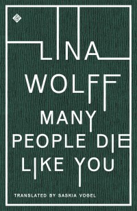 Many People Die Like You by Lina Wolff