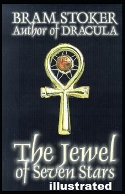 The Jewel of Seven Stars Illustrated by Bram Stoker