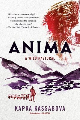 Anima: A Wild Pastoral  by Kapka Kassabova
