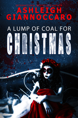 A Lump Of Coal For Christmas by Ashleigh Giannoccaro