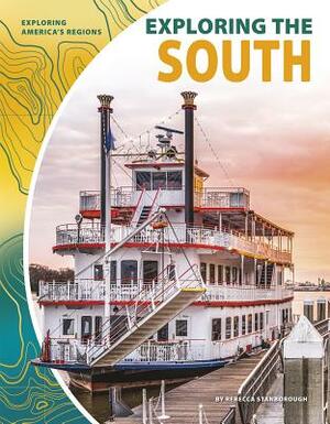 Exploring the South by Rebecca Stanborough