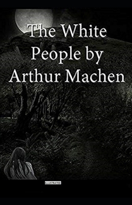 The White People Illustrated by Arthur Machen