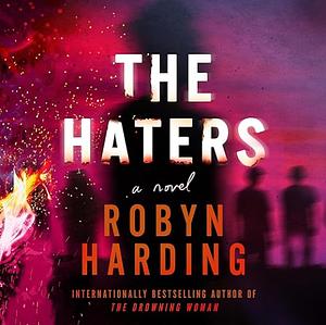 The Haters by Robyn Harding