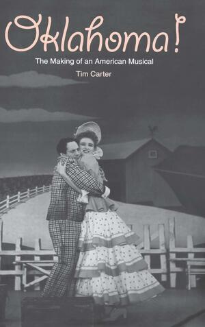 Oklahoma!: The Making of an American Musical by Tim Carter