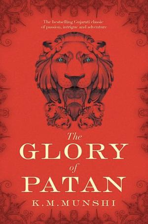 The Glory of Patan by Rita Kothari, Abhijit Kothari, K.M. Munshi