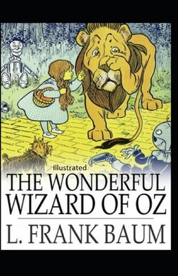 The Wonderful Wizard of Oz Illustrated by L. Frank Baum