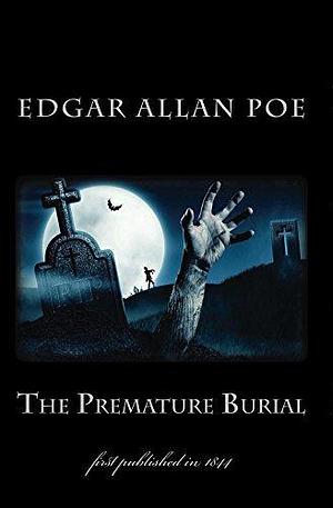 The Premature Burial: first published in 1844 by Uta Müller, Edgar Allan Poe, Edgar Allan Poe