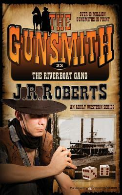 The Riverboat Gang by J.R. Roberts