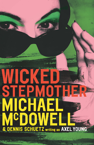 Wicked Stepmother by Dennis Schuetz, Michael McDowell, Axel Young