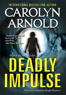 Deadly Impulse by Carolyn Arnold