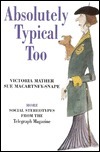 Absolutely Typical Too by Victoria Mather, Sue Macartney-Snape
