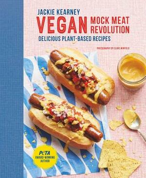 Vegan Mock Meat Revolution: Delicious Plant-Based Recipes by Jackie Kearney