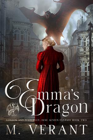 Emma's Dragon: London and Pemberley by M. Verant
