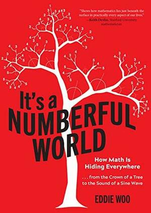 It's a Numberful World: How Math Is Hiding Everywhere by Eddie Woo