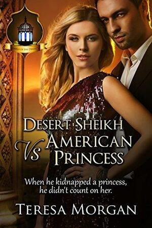 Desert Sheikh vs American Princess by Teresa Morgan, Teresa Morgan